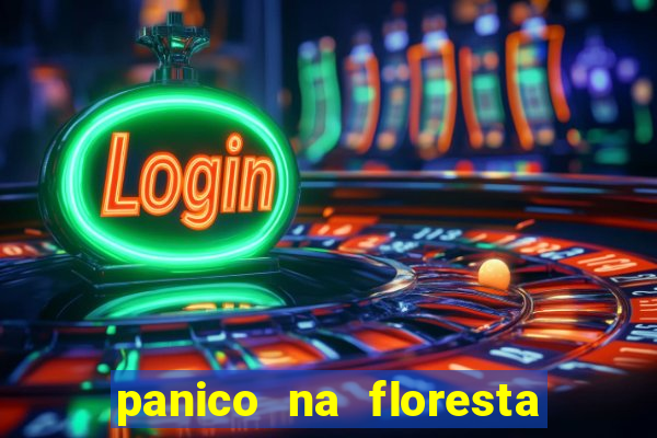 panico na floresta 4 filme completo dublado mega filmes